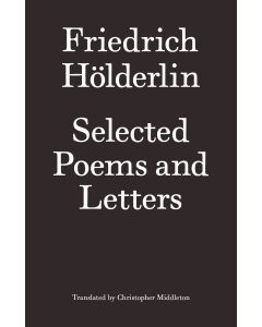 Friedrich Holderlin: Selected Poems and Letters