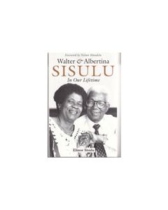 In Our Lifetime: Walter And Albertina Sisulu