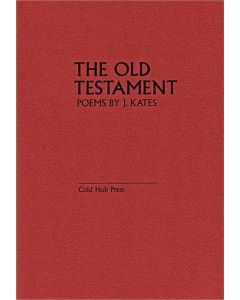 Old Testament, The: Poems by J Kates