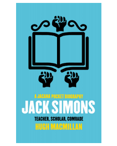 Jack Simons: Teacher, Scholar, Comrade