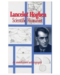 Lancelot Hogben: Scientific Humanist