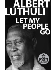 Let My People Go: Albert Luthuli