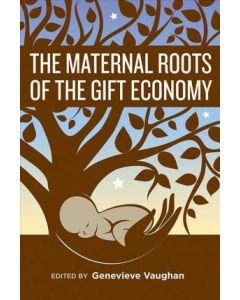 Maternal Roots of the Gift Economy, The