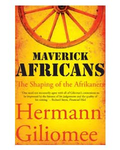 Maverick Africans The shaping of the Afrikaners