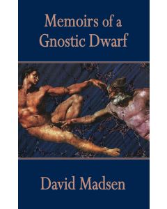 Memoirs Of A Gnostic Dwarf