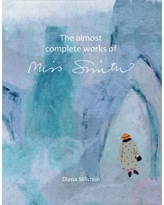 Almost Complete Works of Miss Smith, The