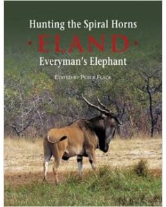 Hunting the Spiral Horns: Eland, Everyman's Elephant