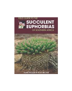 Field Guide to the Succulent Euphorbias of Southern Africa