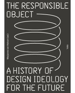 Responsible Object. A History of Design Ideology for the