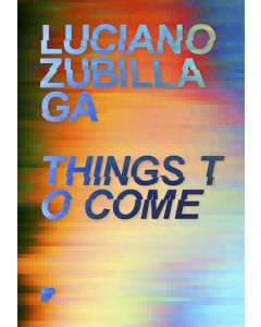 Things To Come: Luciano Zubillaga