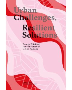 Urban Challenges, Resilient Solutions. Design Thinking for