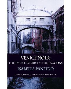 Venice Noir: The Dark History of the Lagoons