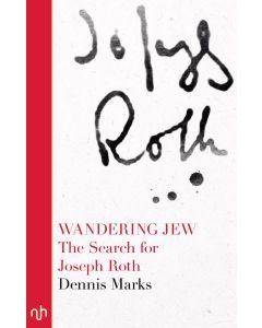 Wandering Jew: The Search for Joseph Roth