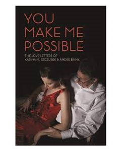 You make me possible: The Love Letters of Karina M. Szczurek