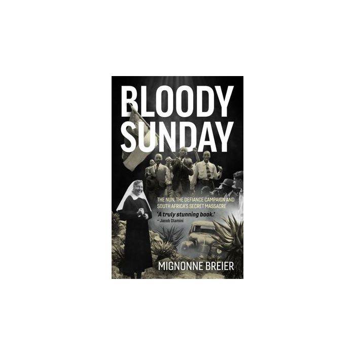 Bloody Sunday: The nun, the Defiance Campaign and South