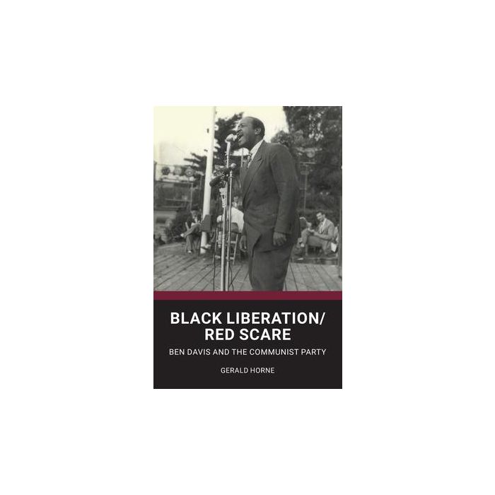 Black Liberation / Red Scare : Ben Davis and the Communist