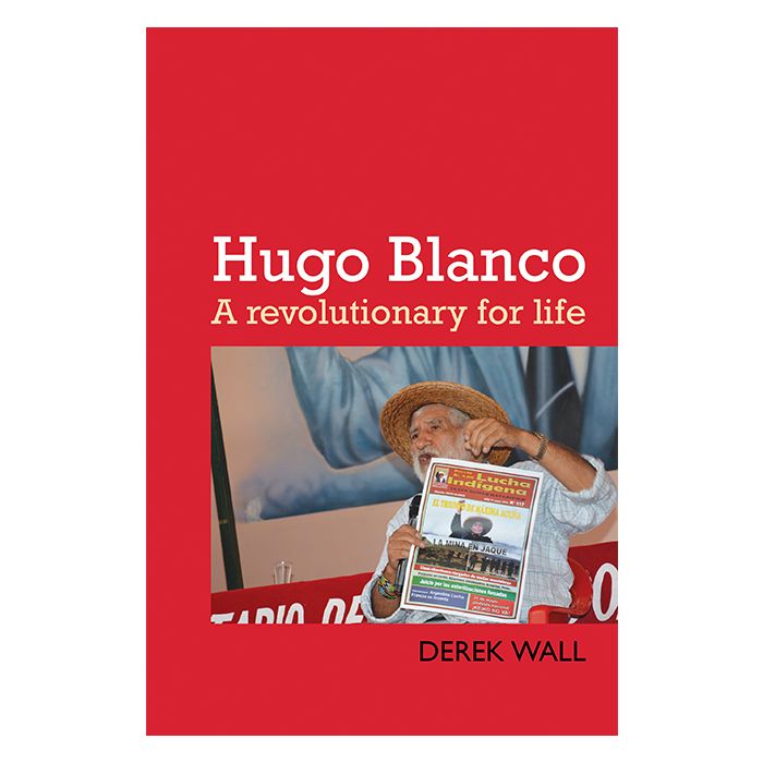 Hugo Blanco: A Revolutionary for Life