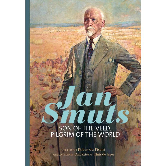 Jan Smuts- Son of the Veld, Pilgrim of the World