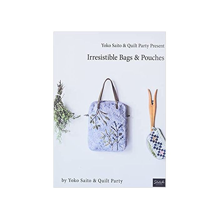 Yoko Saito & Quilt Party Present Irresistible Bags & Pouches