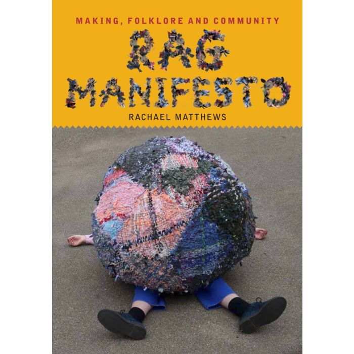 Rag Manifesto: Making, folklore and community