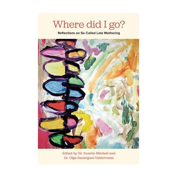 Where Did I Go? Reflections on So-Called Late Mothering