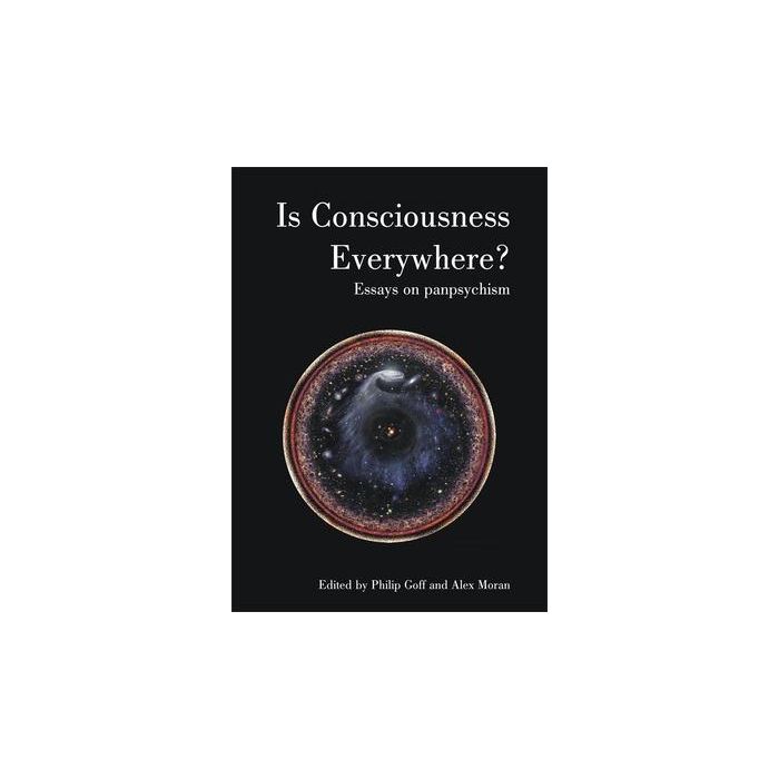 Is Conciousness Everywhere? Essays on Panpsychism