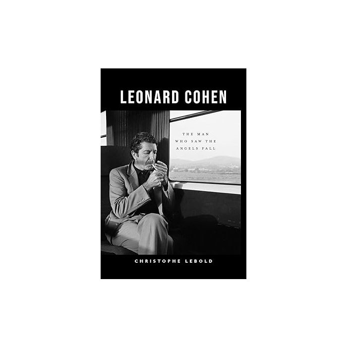 Leonard Cohen: The Man Who Saw the Angels Fall