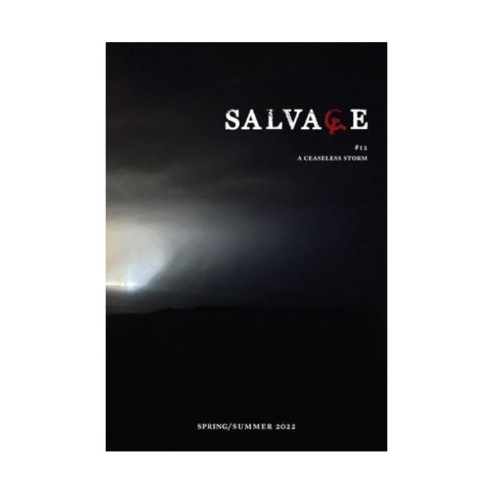 Salvage 12 Spring/Summer 2022 A ceaseless storm