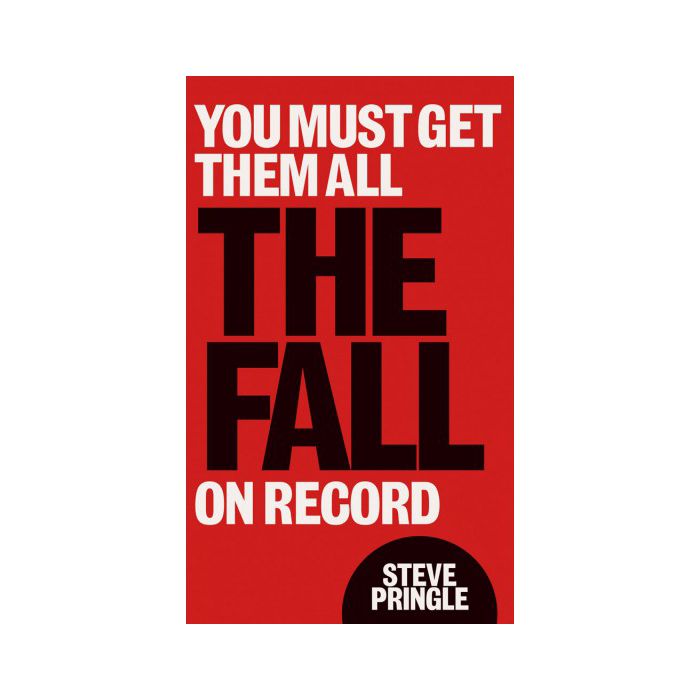 You Must Get Them All: The Fall on Record