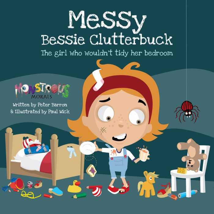 Messy Bessie Clutterbuck: The girl who wouldn't tidy her