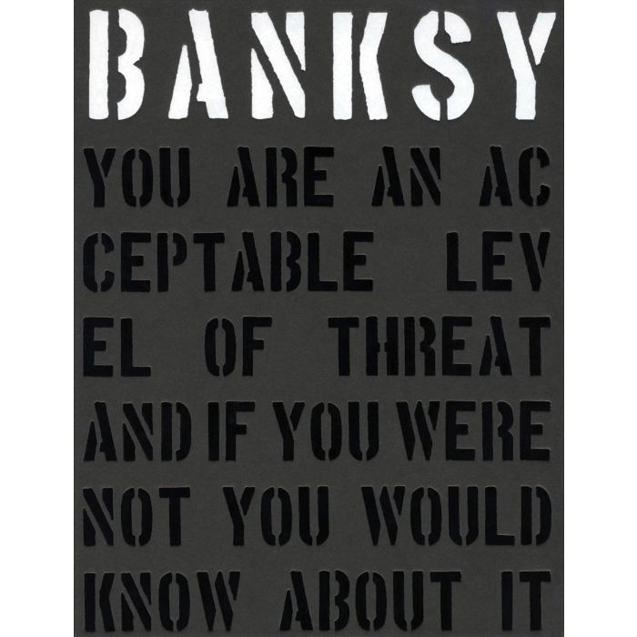 Banksy: You are an acceptable level of threat