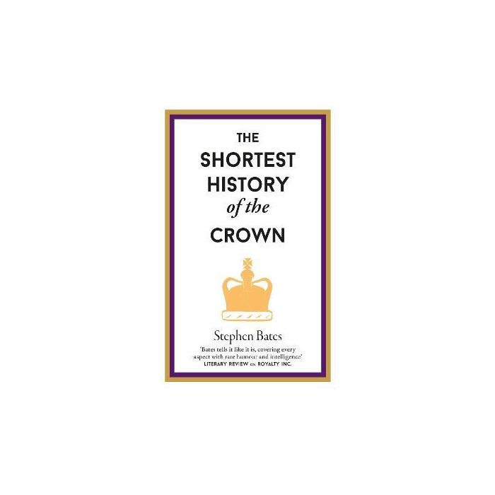 Shortest History of the Crown, The