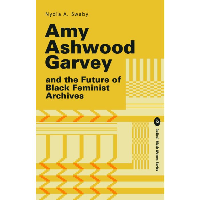 Amy Ashwood Garvey and the Future of Black Feminist Archives