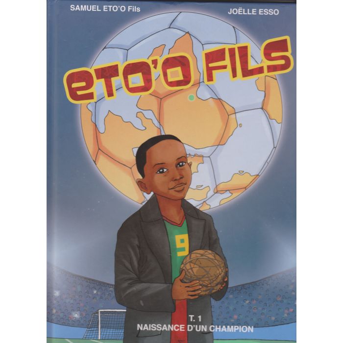 Samuel Eto'o : Naissance D'un Champion T.1