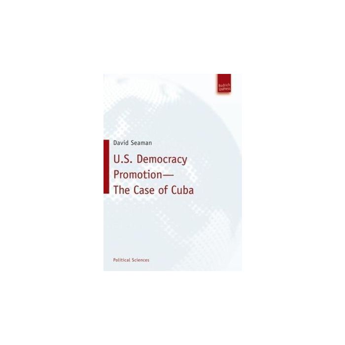 U.S.Democracy Promotion - The Case of Cuba