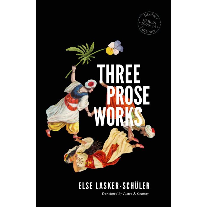 Three Prose Works: Else Lasker-Schuler