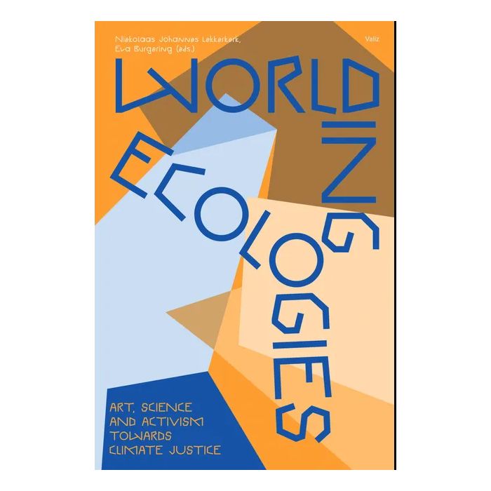 Worlding Ecologies: Art, Science and Activism Towards