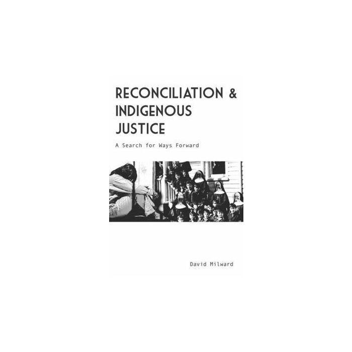 Reconciliation and Indigenous Justice