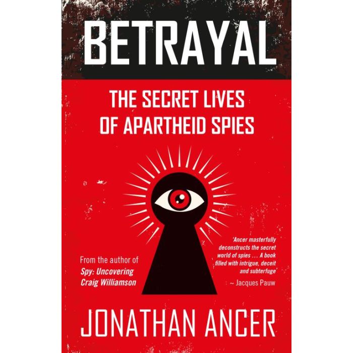 Betrayal: The secret lives of apartheid spies