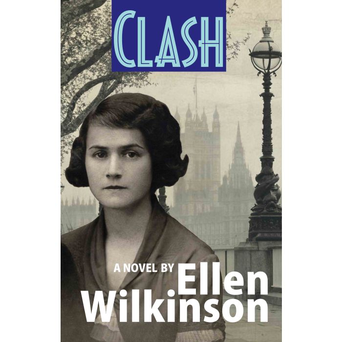 Clash: A novel by Ellen Wilkinson