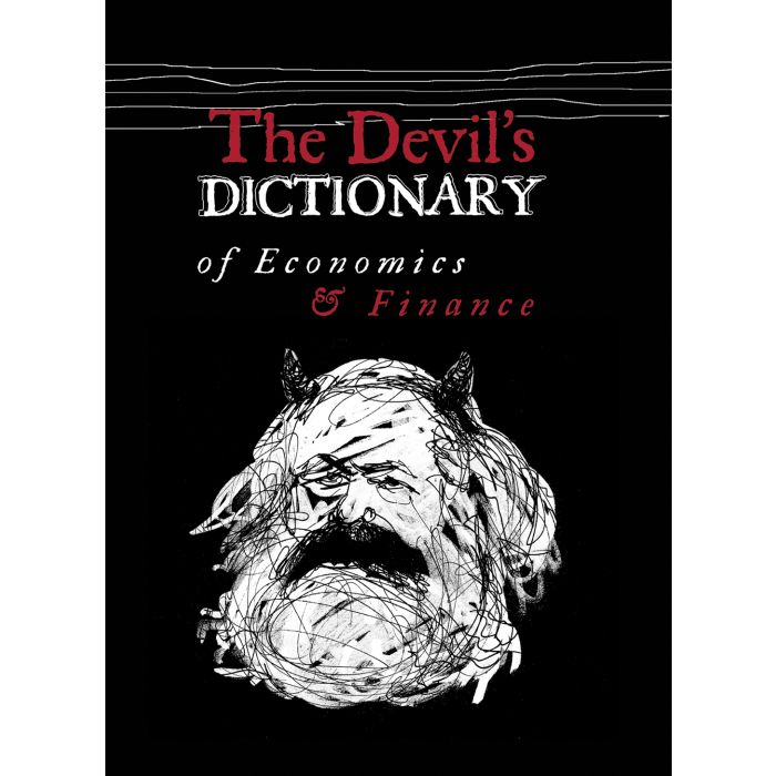 Devil's Dictionary of Economics & Finance, The