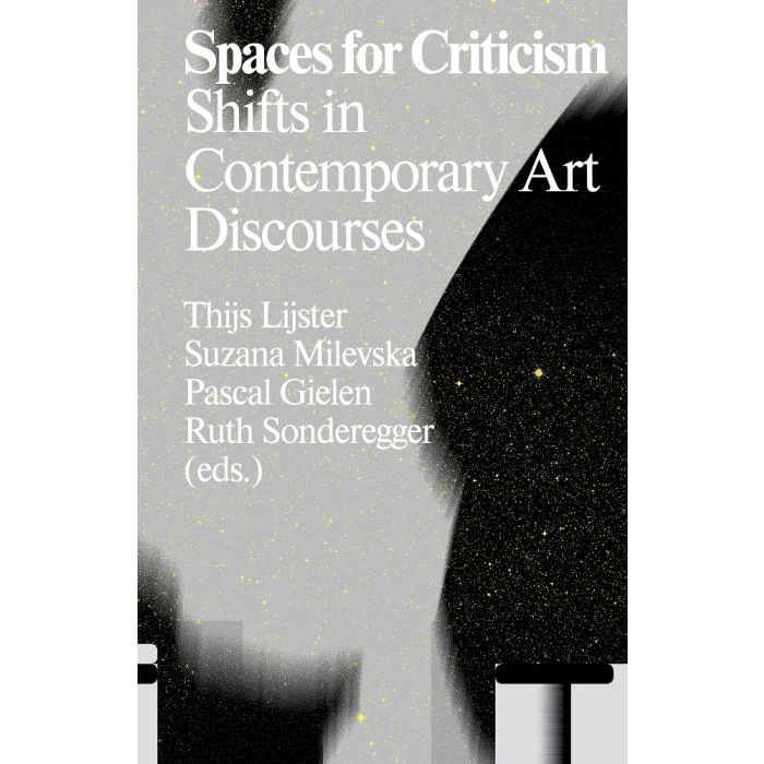 Spaces for Criticism. Shifts in Contemporary Art Discourses