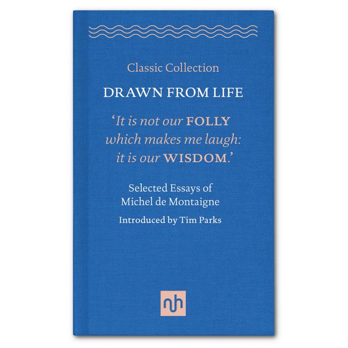 Drawn From Life; Selected Essays of Michel de Montaigne