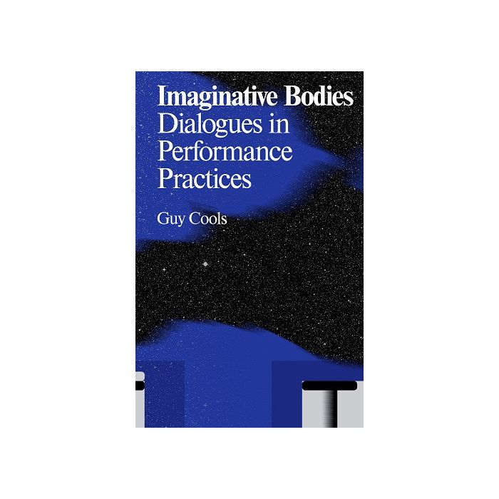 Imaginative Bodies: Dialogues in Performance Practices