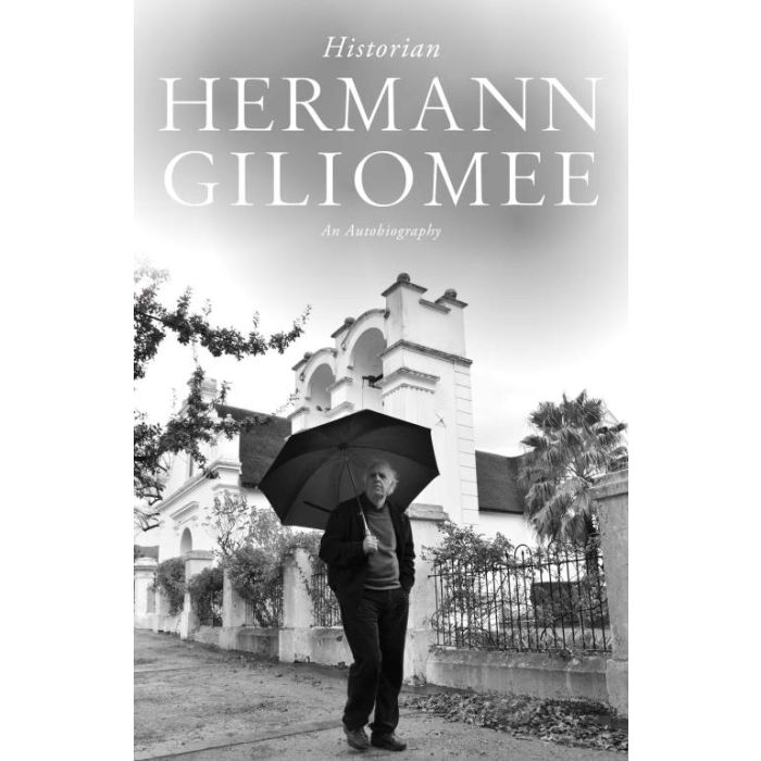 Hermann Giliomee: Historian- An Autobiography