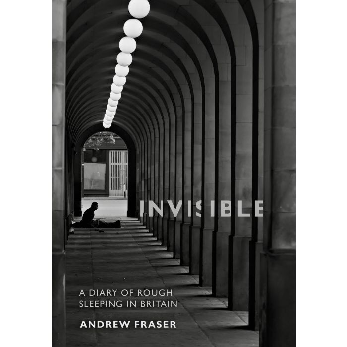 Invisible: A Diary of Rough Sleeping in Britain