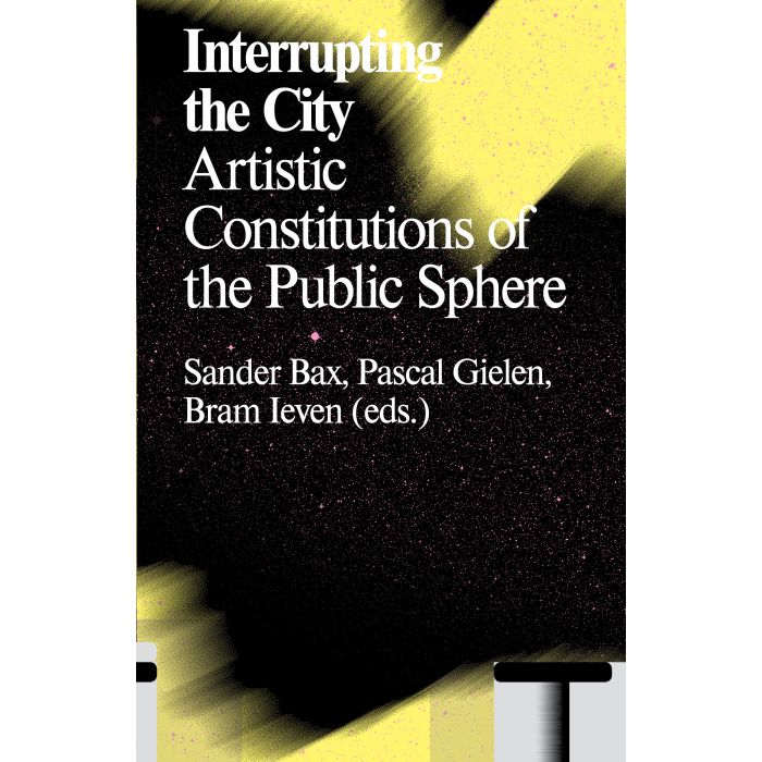 Interrupting the City. Artistic Constitutions of the Public