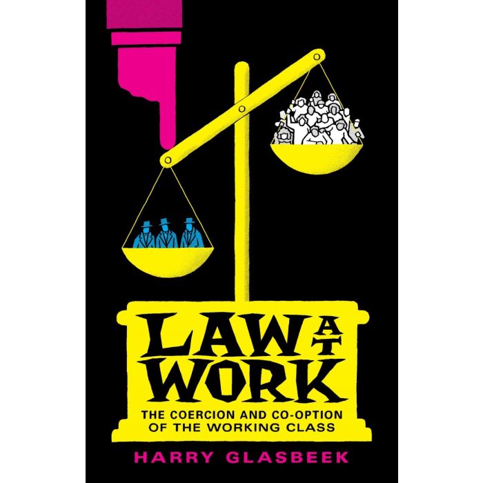 Law at Work:The Coercion and Co-option of the Working Class