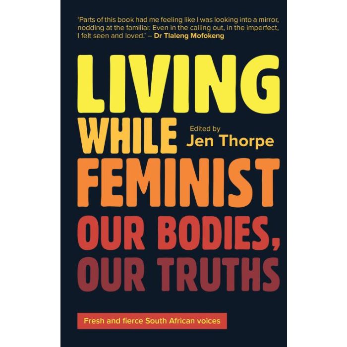 Living While Feminist: Ou Bodies, Our Truths