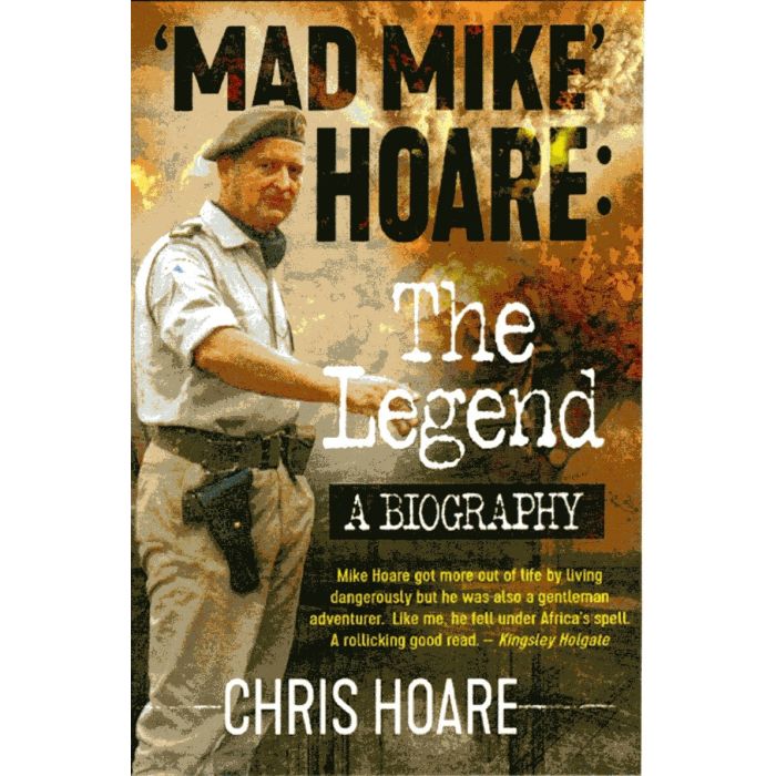 Mad Mike Hoare: The Legend, A Biography